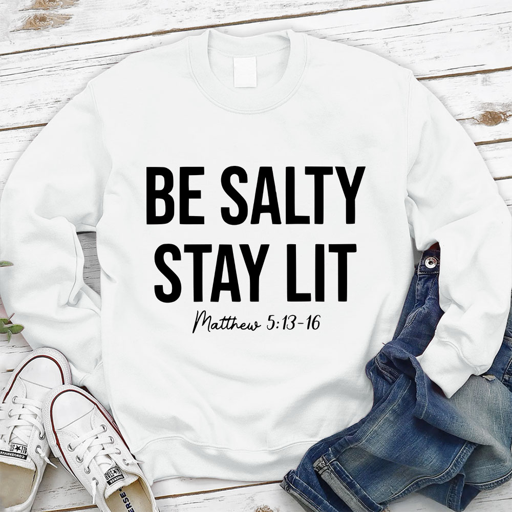 Be Salty And Stay Lit Christian Sweatshirt