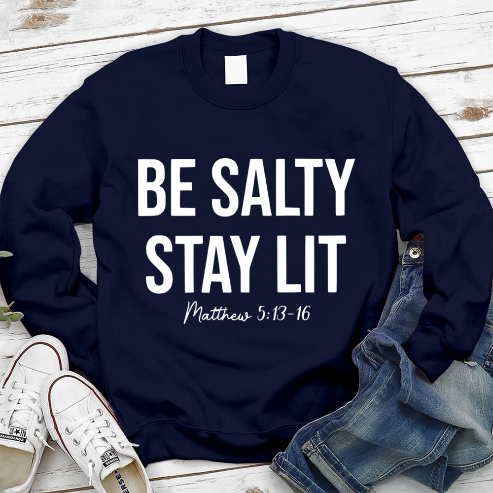 Be Salty And Stay Lit Christian Sweatshirt