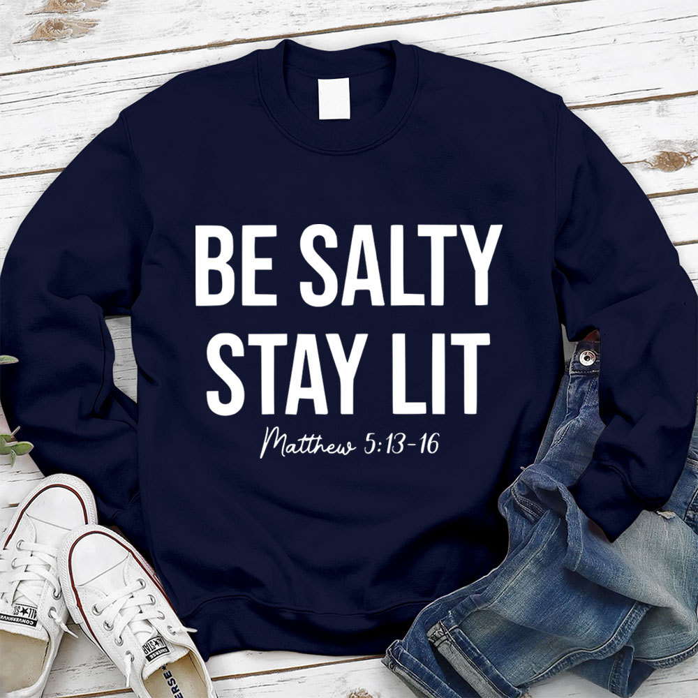 Be Salty And Stay Lit Christian Sweatshirt