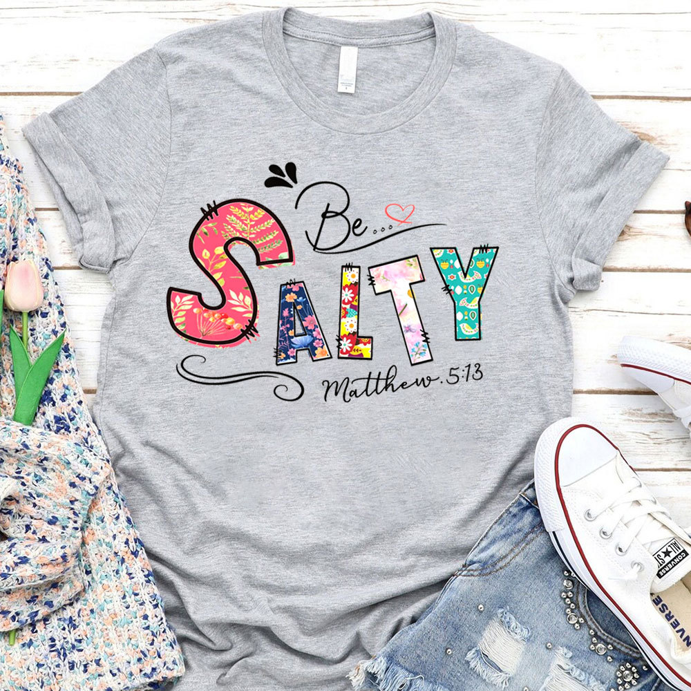 Be Salty Christian T-Shirt