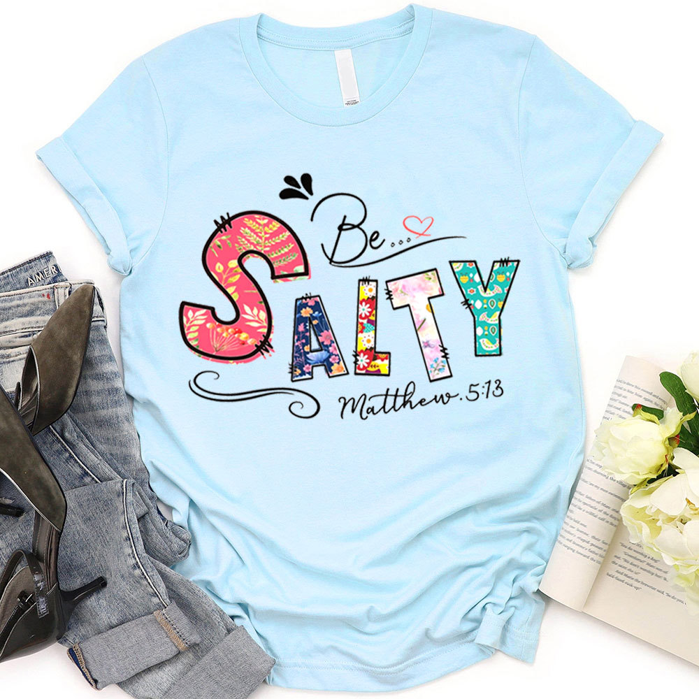 Be Salty Christian T-Shirt