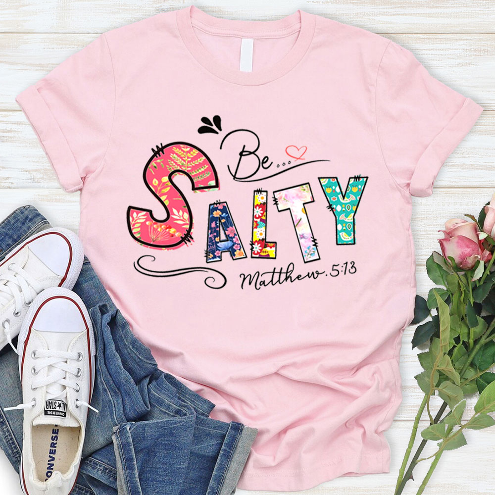 Be Salty Christian T-Shirt