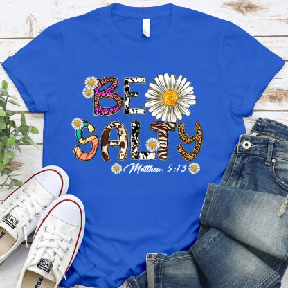 Be Salty Matthew 5:13 Flower Christian T-Shirt