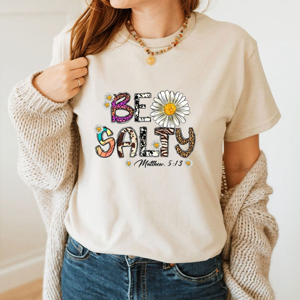 Be Salty Matthew 5:13 Flower Christian T-Shirt