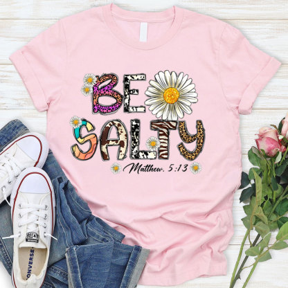 Be Salty Matthew 5:13 Flower Christian T-Shirt