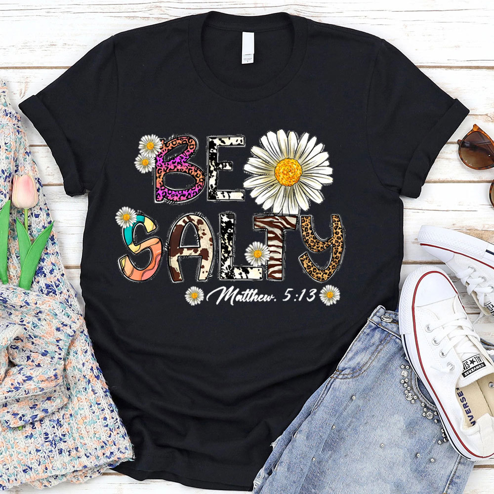 Be Salty Matthew 5:13 Flower Christian T-Shirt