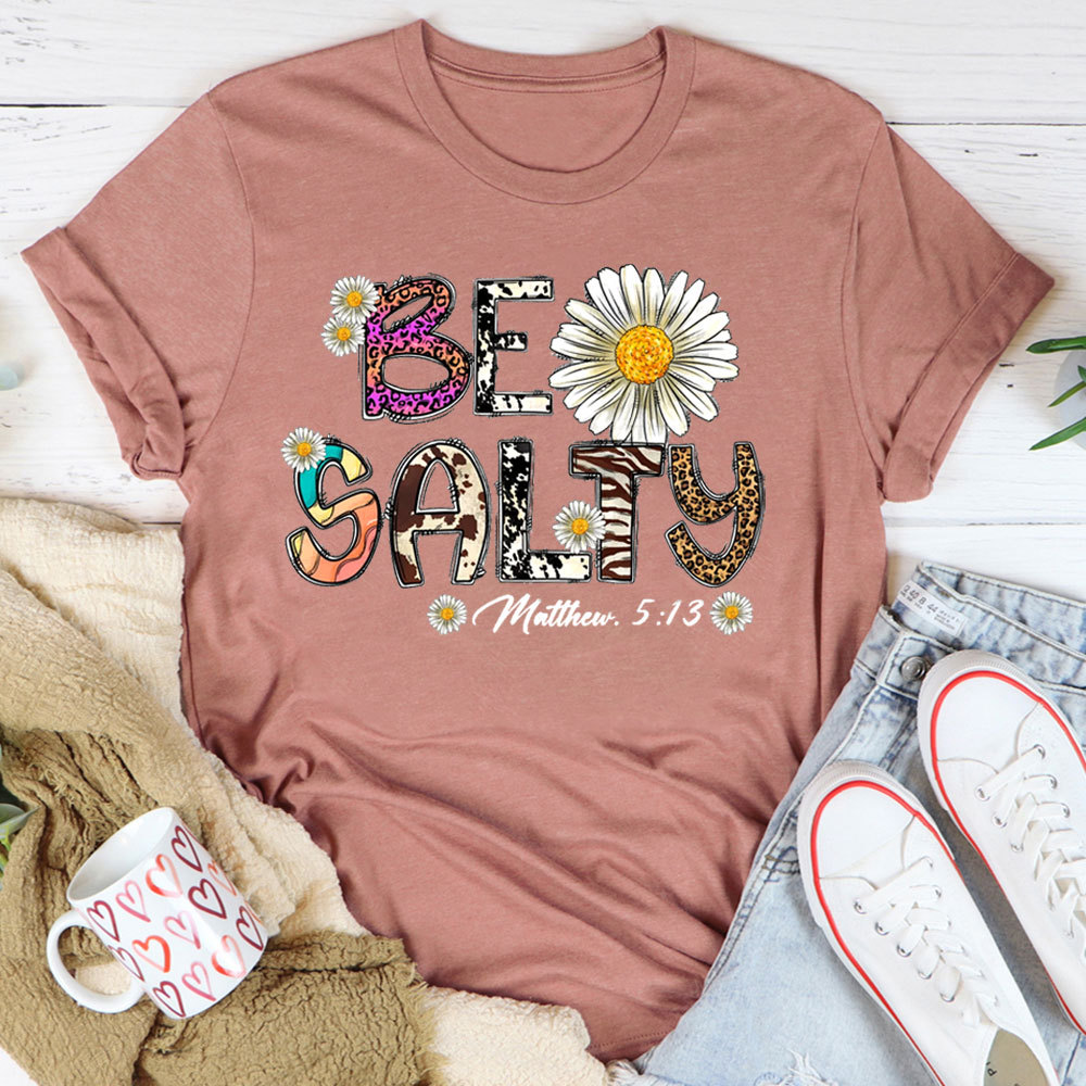 Be Salty Matthew 5:13 Flower Christian T-Shirt