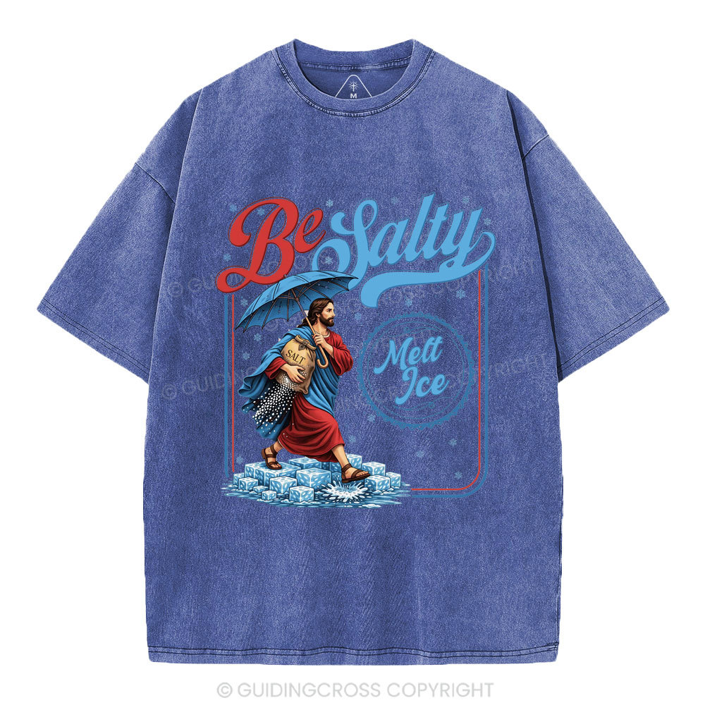 Be Salty Melt Ice Christian Washed T-Shirt