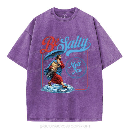 Be Salty Melt Ice Christian Washed T-Shirt