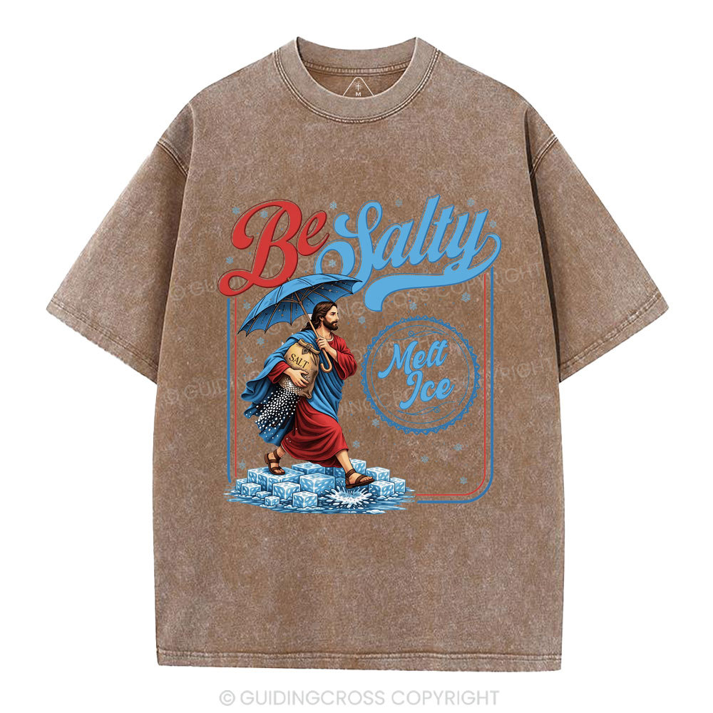 Be Salty Melt Ice Christian Washed T-Shirt