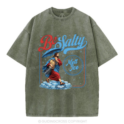 Be Salty Melt Ice Christian Washed T-Shirt