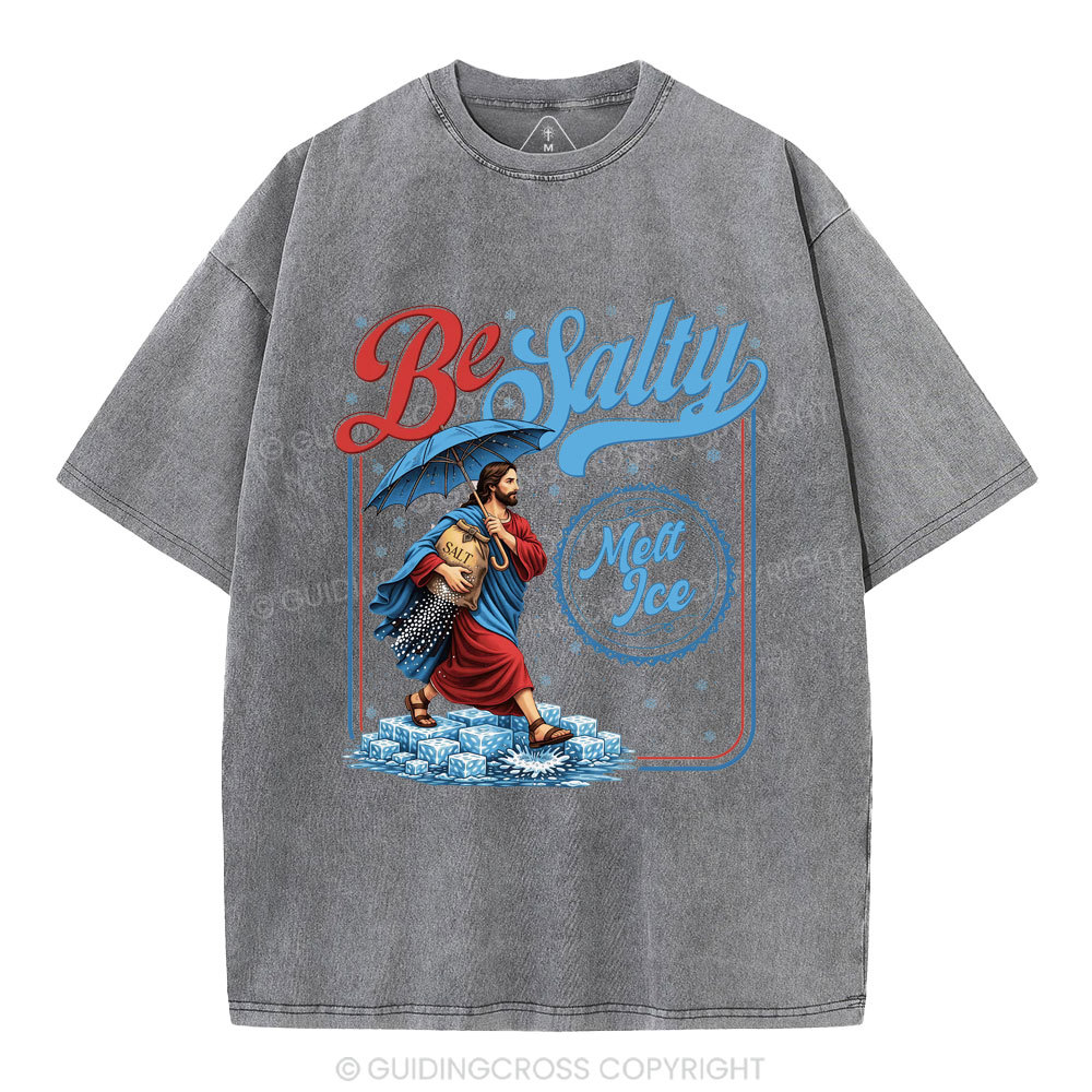 Be Salty Melt Ice Christian Washed T-Shirt