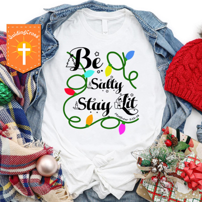 Be Salty Stay Lit Christian Christmas T-Shirt