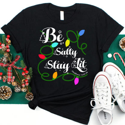 Be Salty Stay Lit Christian Christmas T-Shirt