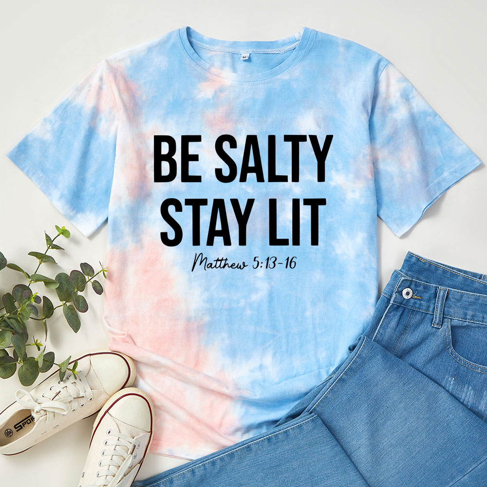 Be Salty Stay Lit Christian Tie Dye Tshirt Sale GuidingCross