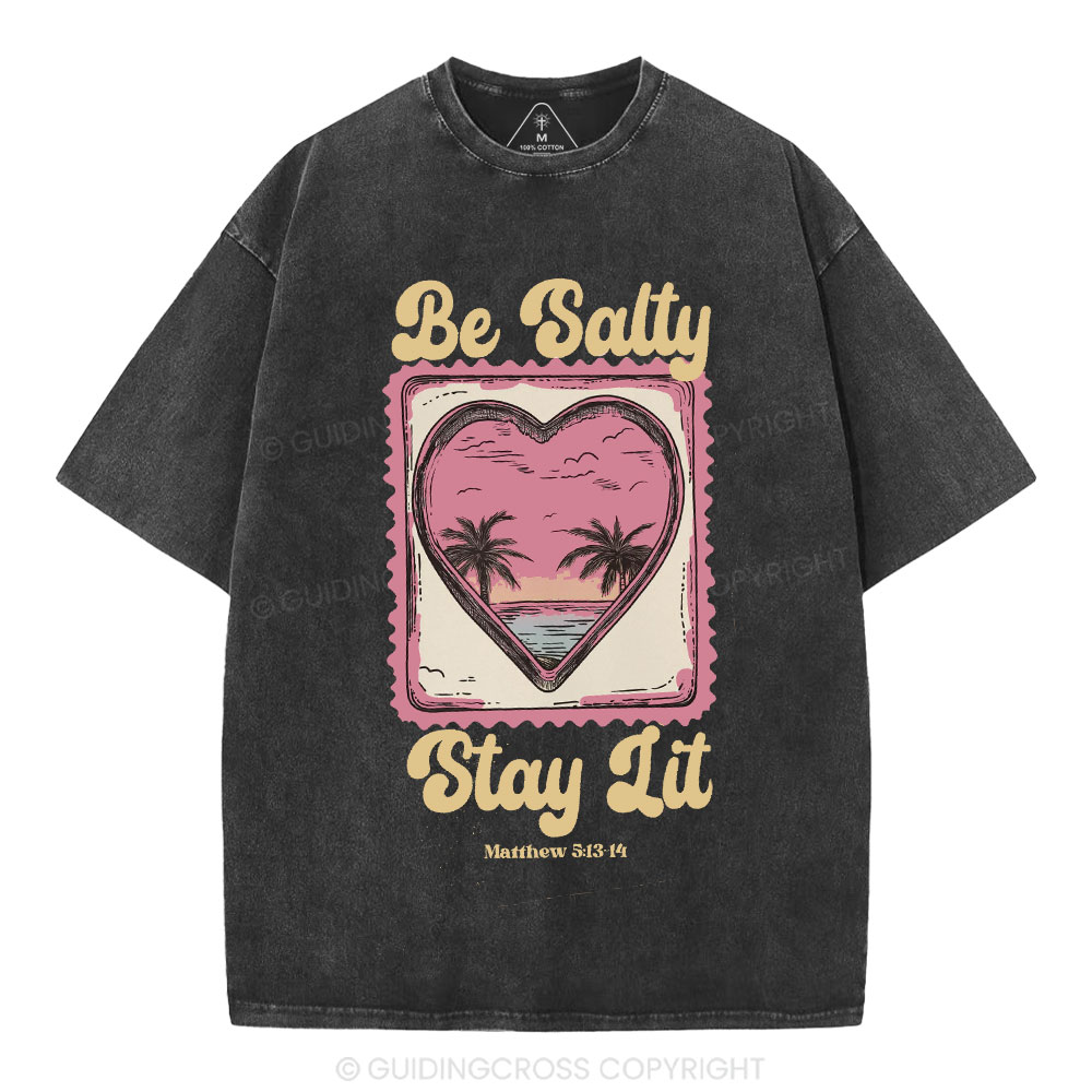 Be Salty Stay Lit Christian Washed T-Shirt