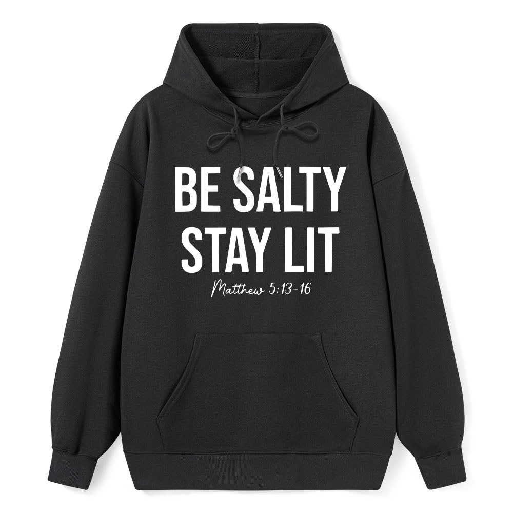 Be Salty and Stay Lit Christian Hoodie