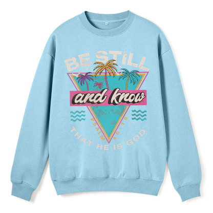 Be Still And Know Christian Fleece Sweatshirt