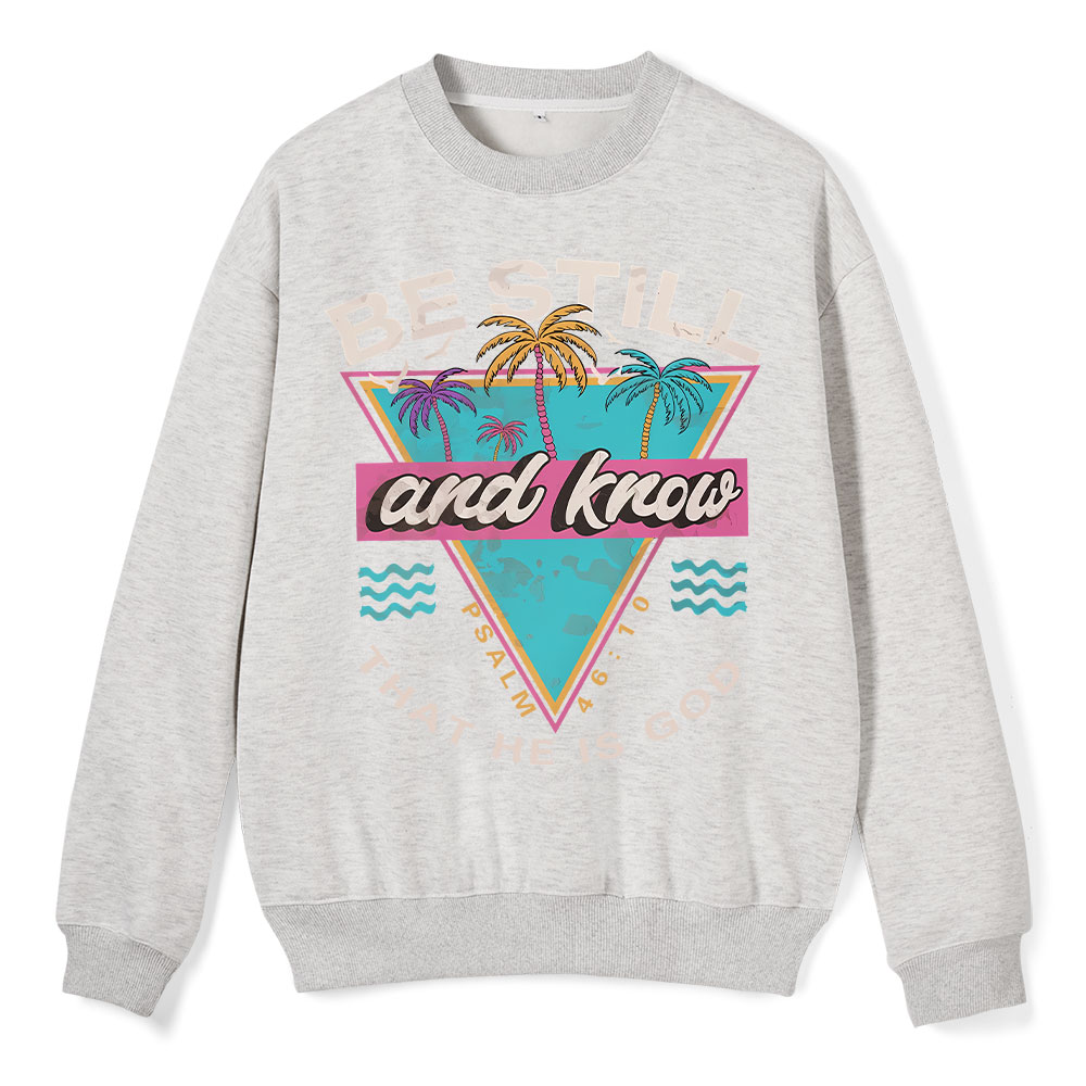 Be Still And Know Christian Fleece Sweatshirt