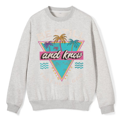 Be Still And Know Christian Fleece Sweatshirt