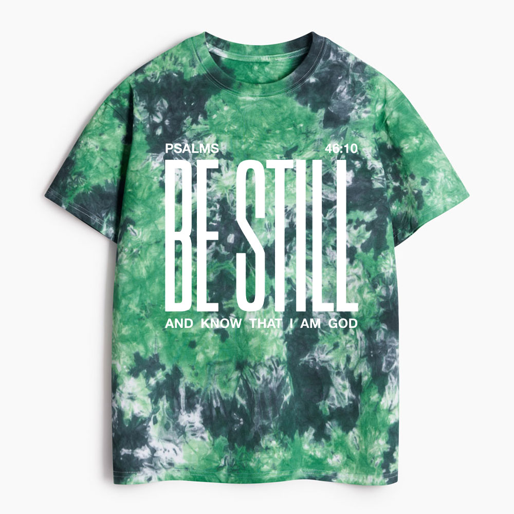 Be Still And Know Heavy Cotton Tie Dye T-Shirt