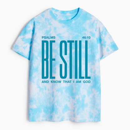 Be Still And Know Heavy Cotton Tie Dye T-Shirt