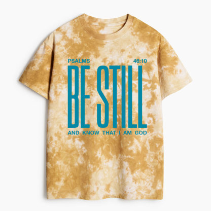 Be Still And Know Heavy Cotton Tie Dye T-Shirt