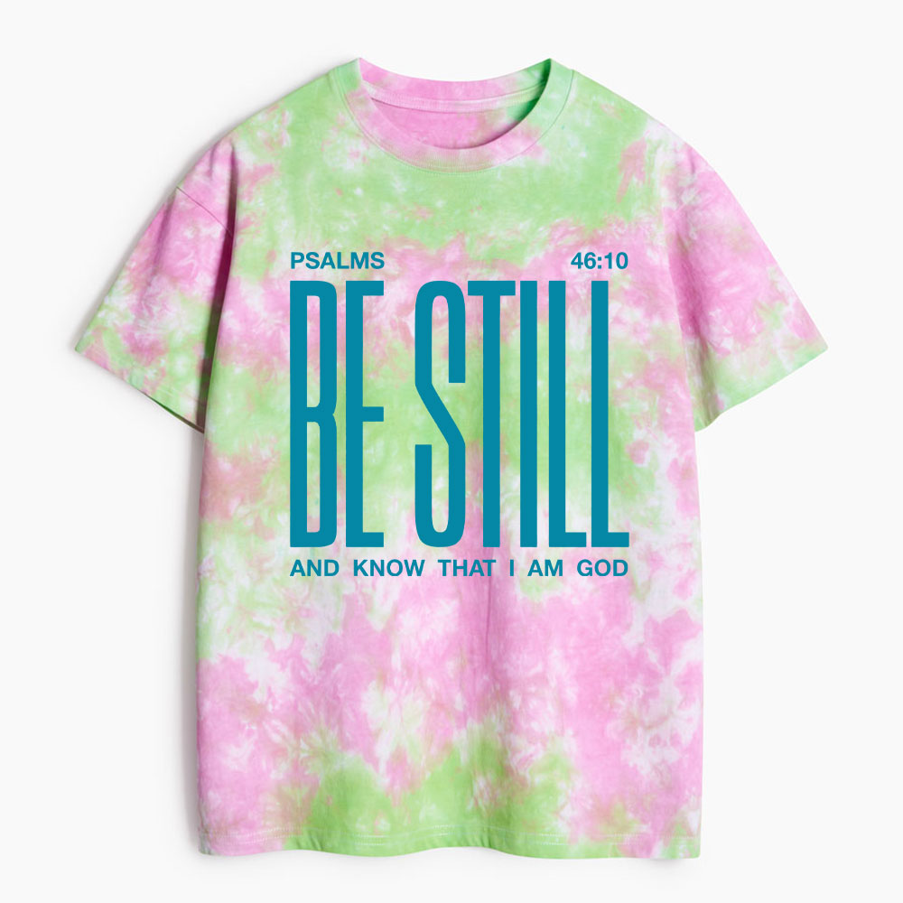 Be Still And Know Heavy Cotton Tie Dye T-Shirt