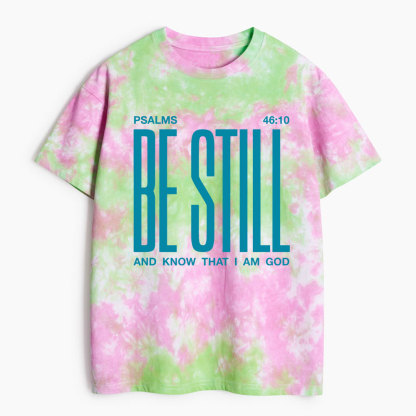 Be Still And Know Heavy Cotton Tie Dye T-Shirt