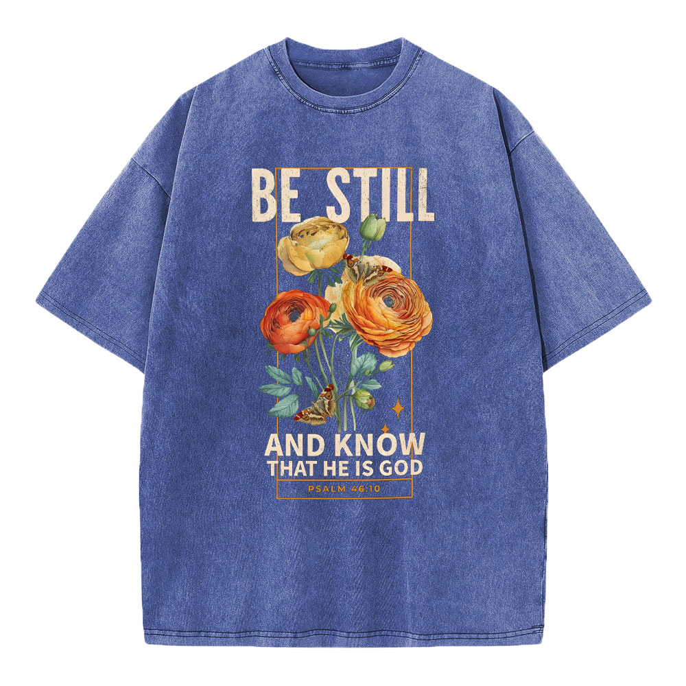 Be Still And Know That He Is God Christian Washed T-Shirt