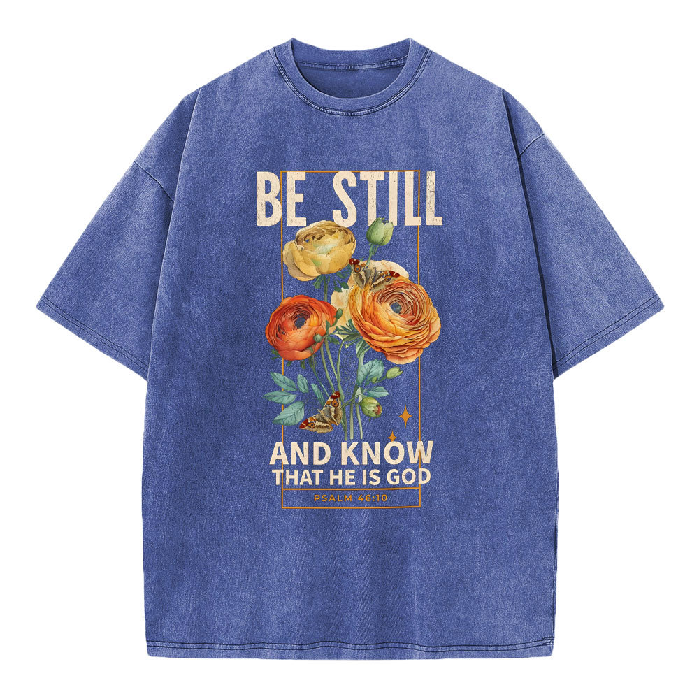 Be Still And Know That He Is God Christian Washed T-Shirt