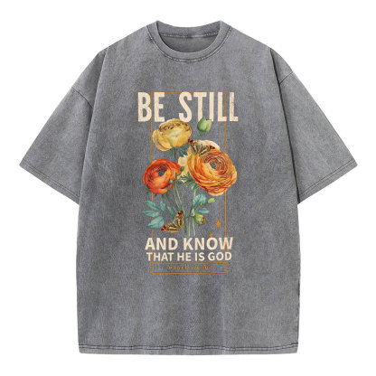 Be Still And Know That He Is God Christian Washed T-Shirt