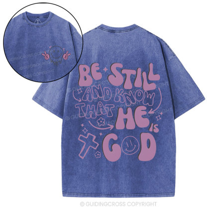 Be Still And Know That He Is God Christian Washed T-Shirt