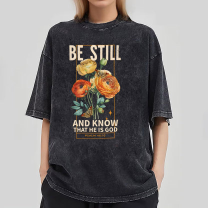 Be Still And Know That He Is God Christian Washed T-Shirt