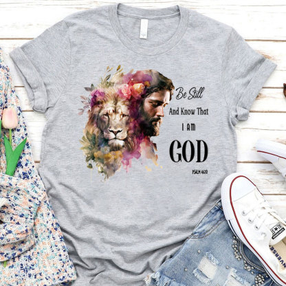 Be Still And Know That I Am God Jesus Lion Christian T-Shirt