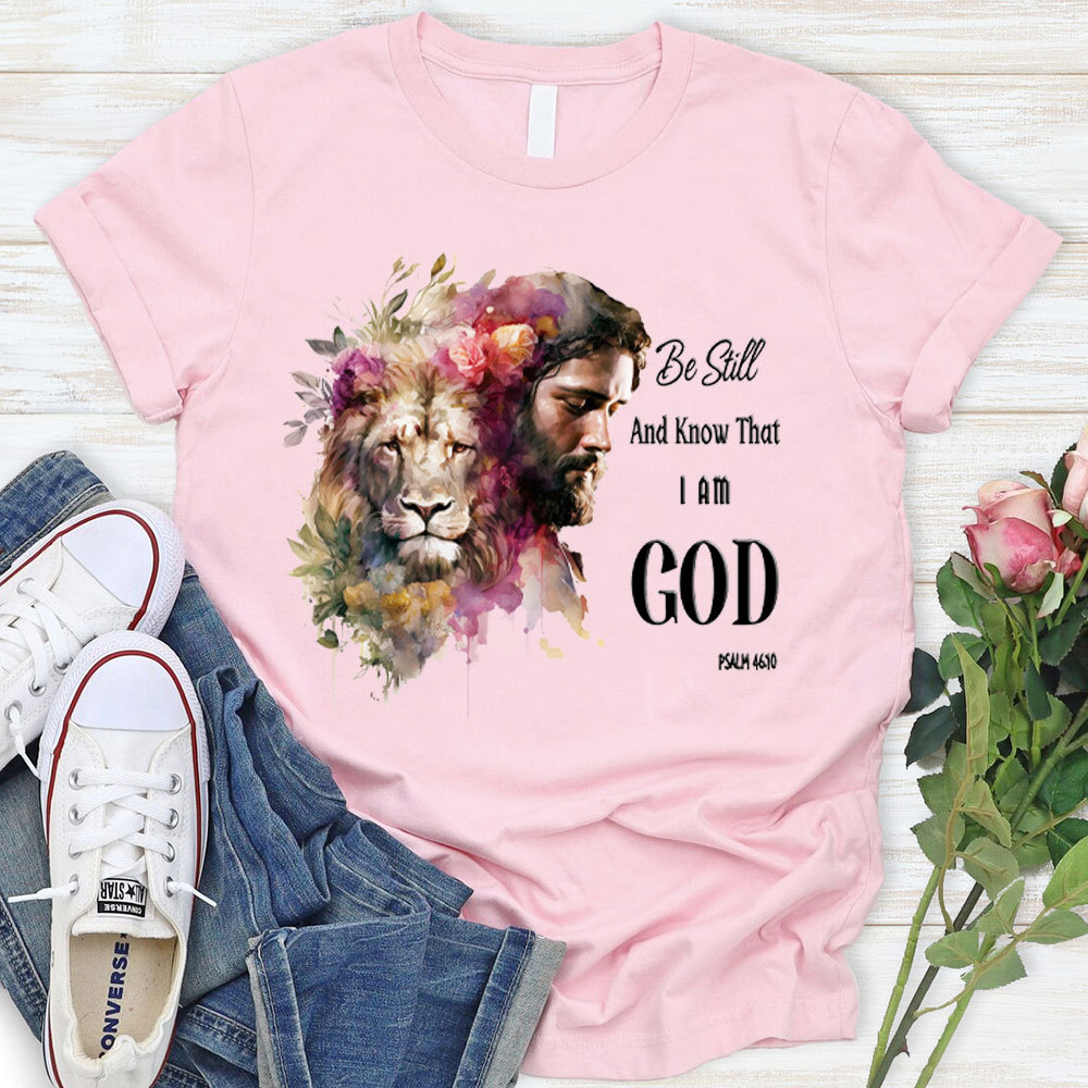 Be Still And Know That I Am God Jesus Lion Christian T-Shirt