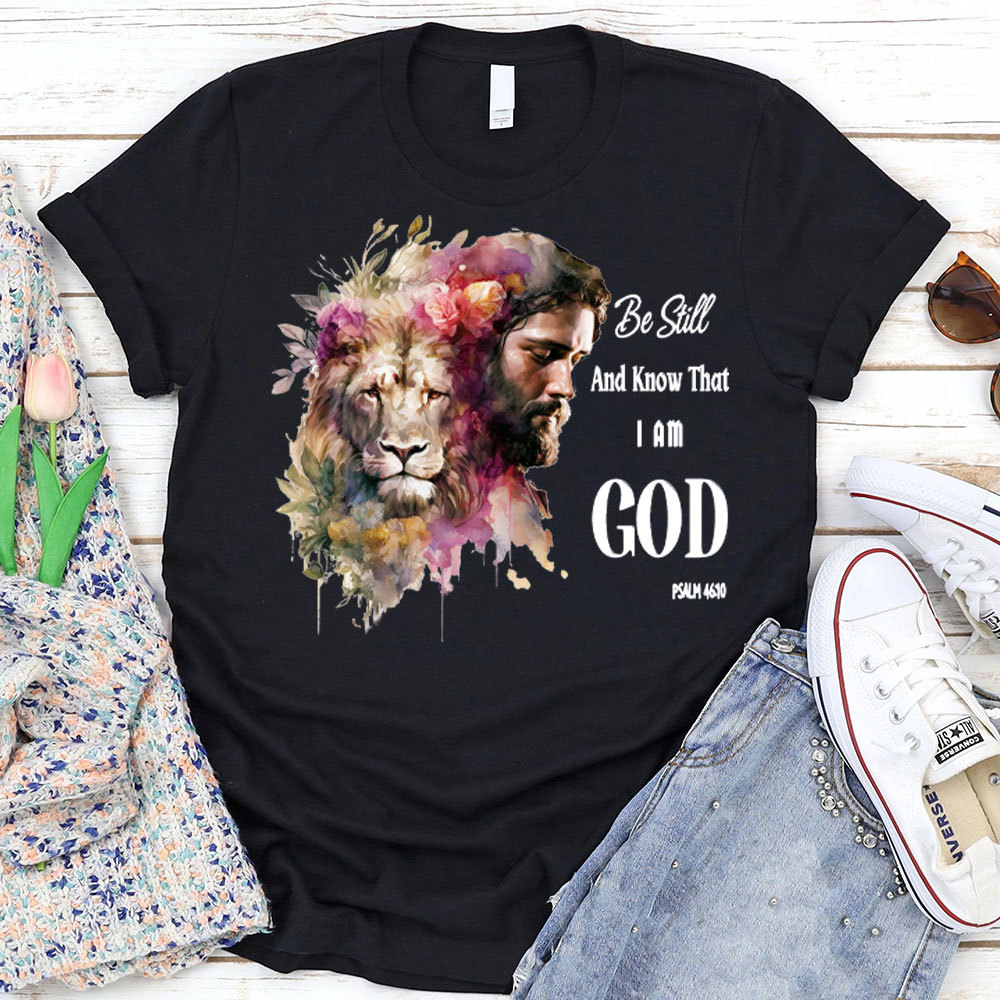 Be Still And Know That I Am God Jesus Lion Christian T-Shirt
