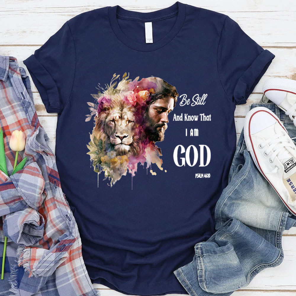 Be Still And Know That I Am God Jesus Lion Christian T-Shirt