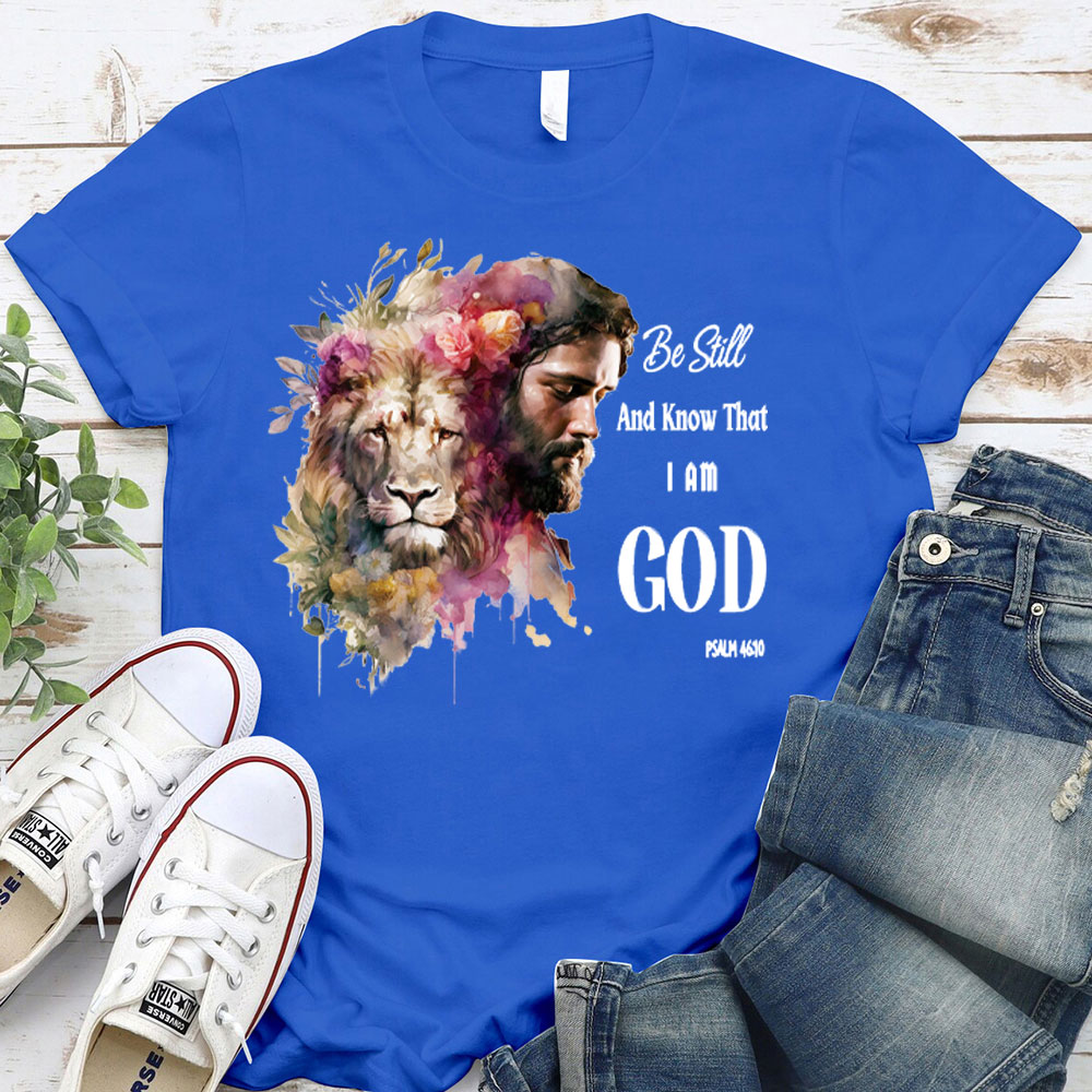 Be Still And Know That I Am God Jesus Lion Christian T-Shirt