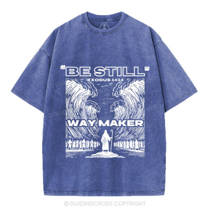 Be Still Way Maker Christian Washed T-Shirt