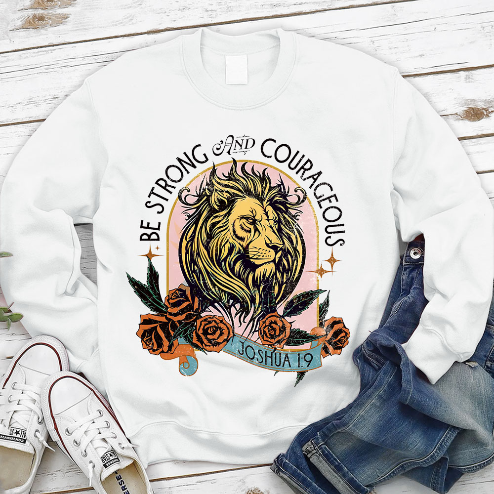 Be Strong And Courage Christian Sweatshirt
