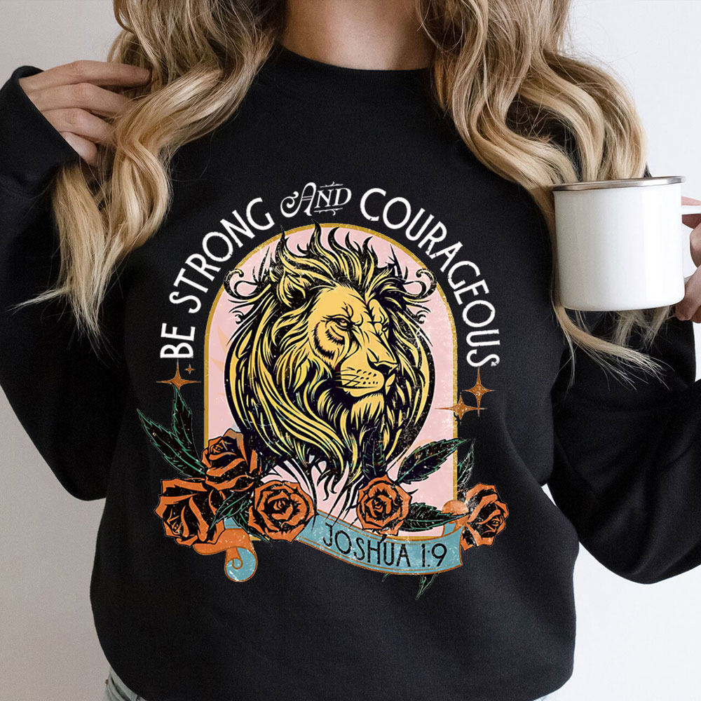 Be Strong And Courage Christian Sweatshirt