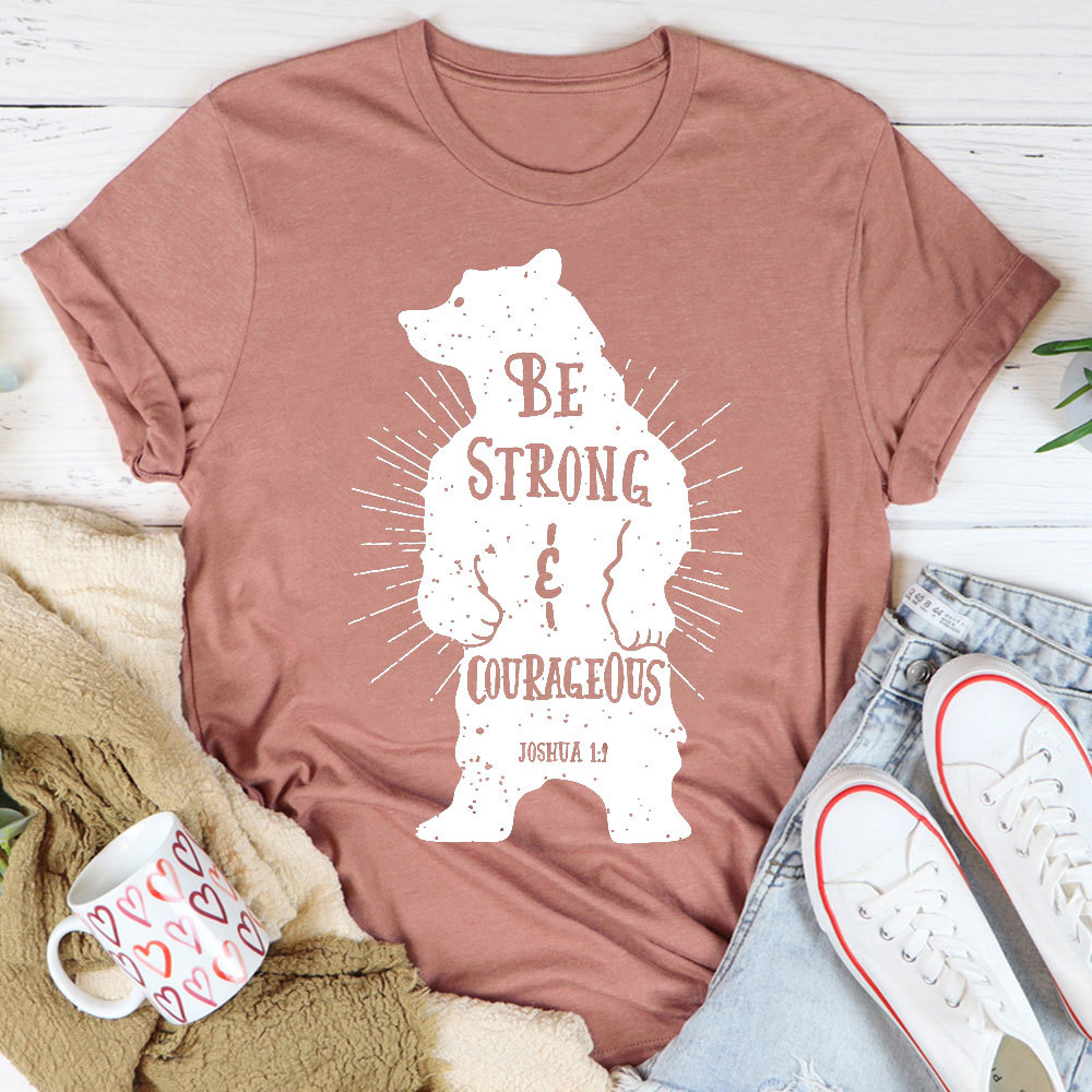 Be Strong And Courageous Christian T-Shirt