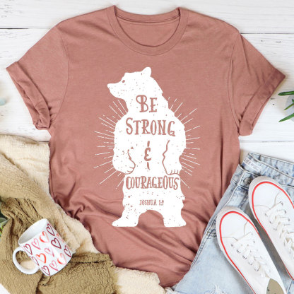 Be Strong And Courageous Christian T-Shirt