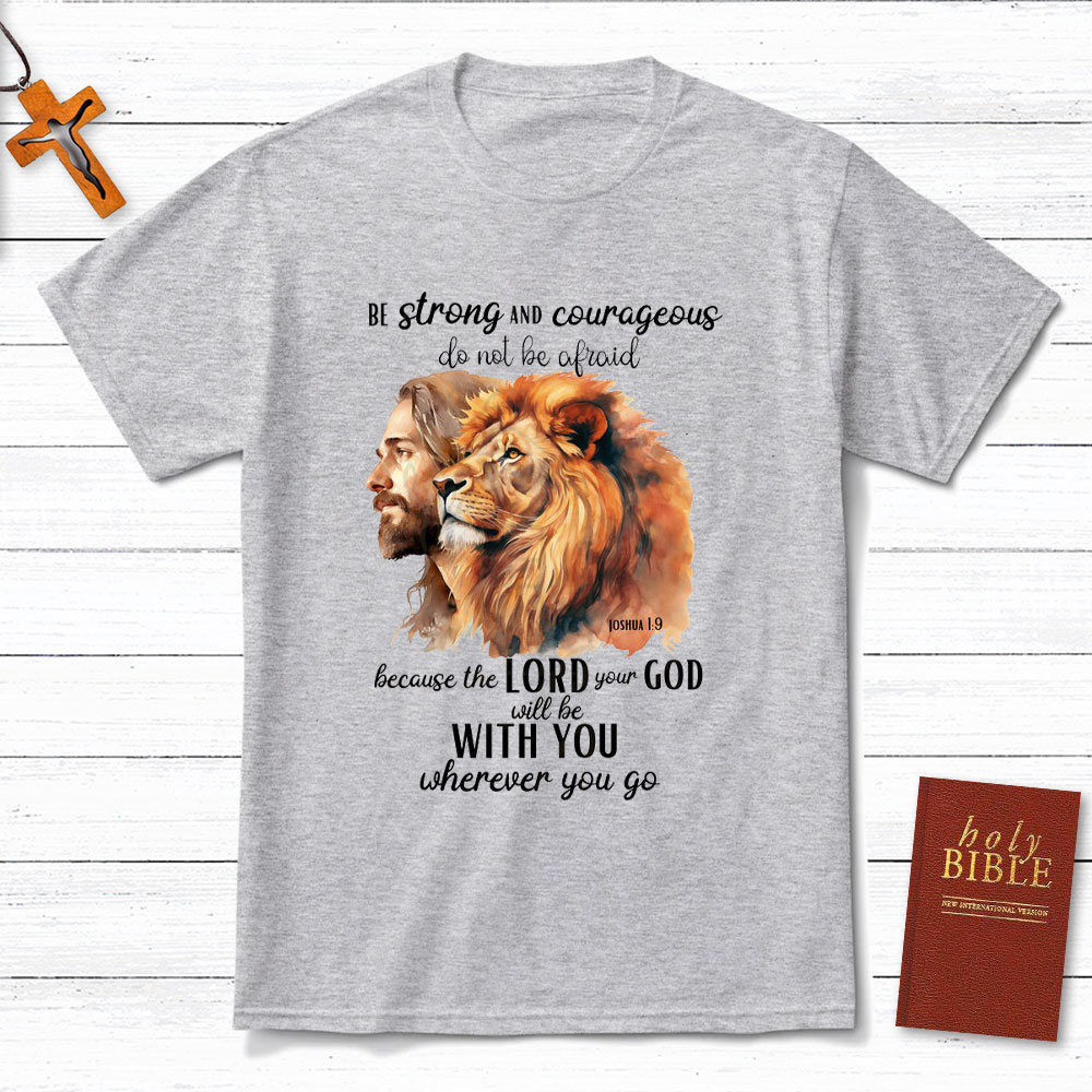 Be Strong And Courageous Christian T-Shirt