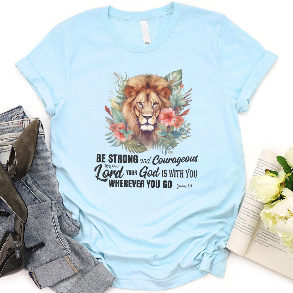 Be Strong And Courageous Christian T-Shirt