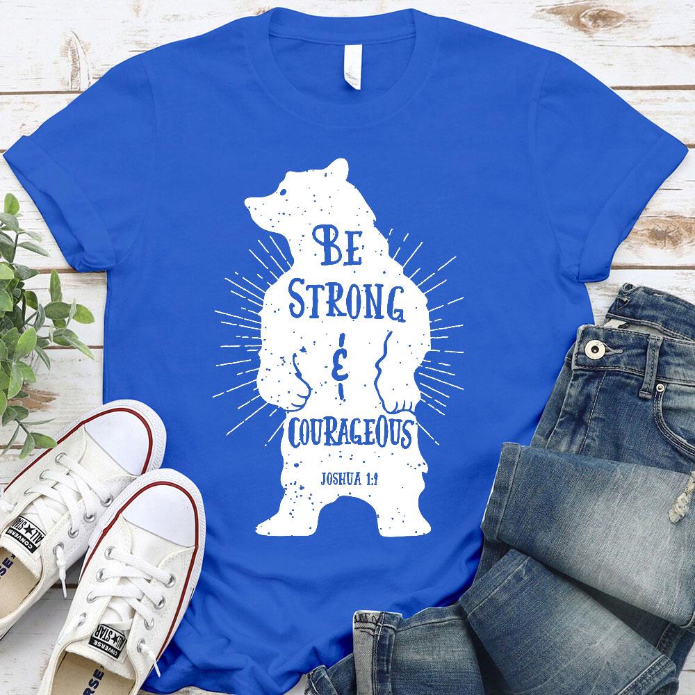 Be Strong And Courageous Christian T-Shirt