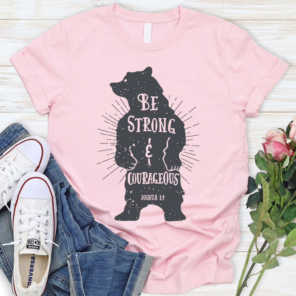 Be Strong And Courageous Christian T-Shirt