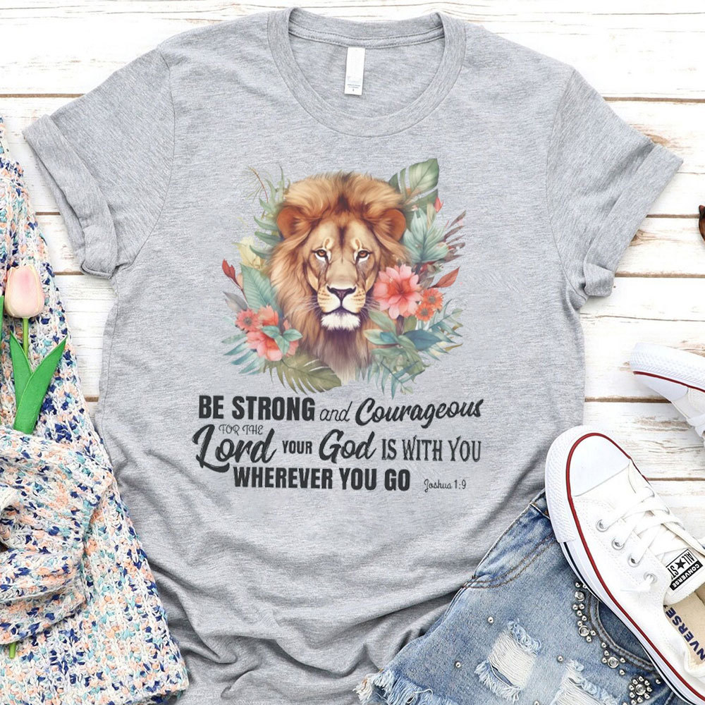 Be Strong And Courageous Christian T-Shirt