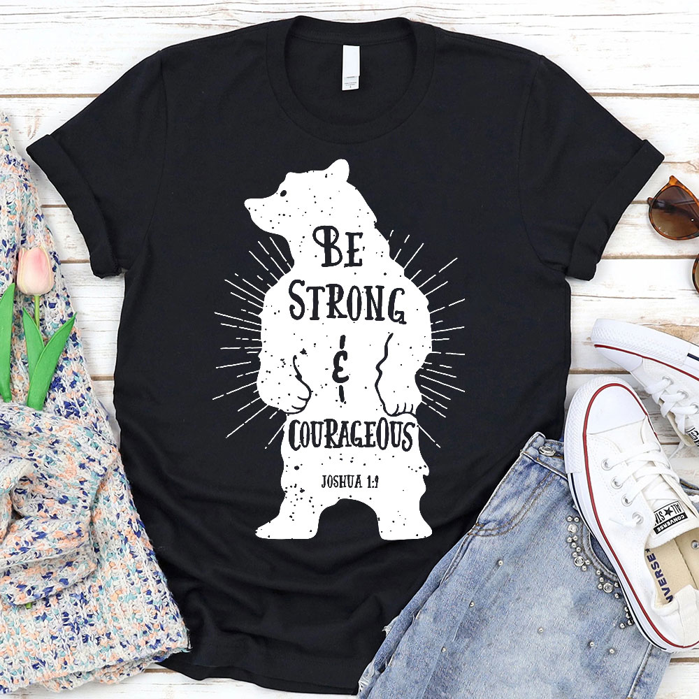 Be Strong And Courageous Christian T-Shirt